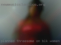 Planned threesome on blk women wanting ops lol.